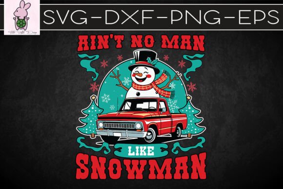 Ain’t No Man Like Snowman Christmas Graphics