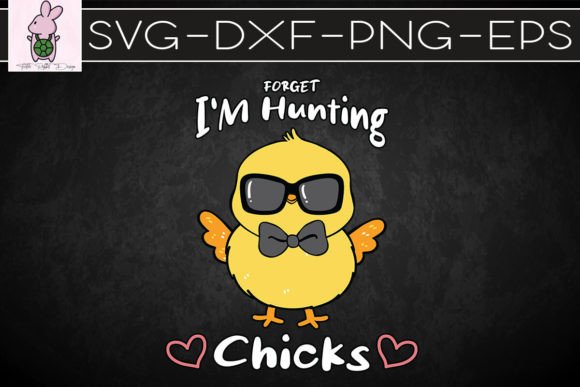 Easter Forget Eggs Im Hunting Chicks SVG: Crafts & Graphics