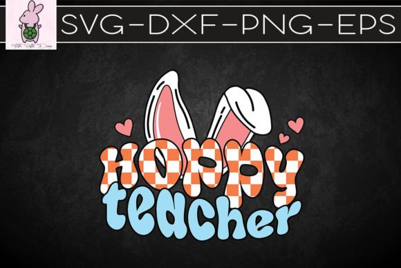 Hoppy Teacher Easter SVG: Graphics for Crafts & Branding