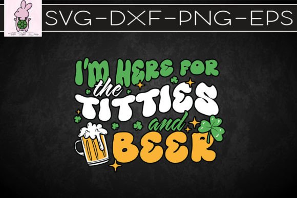 I’m Here for Beer St. Patrick’s Day SVG — Graphics & Crafts