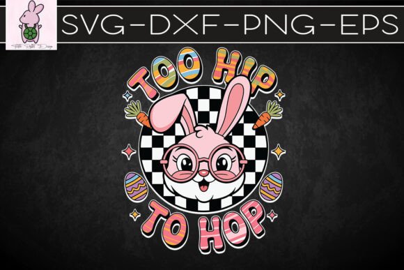 Retro Easter Too Hip to Hop SVG Graphics for Crafts