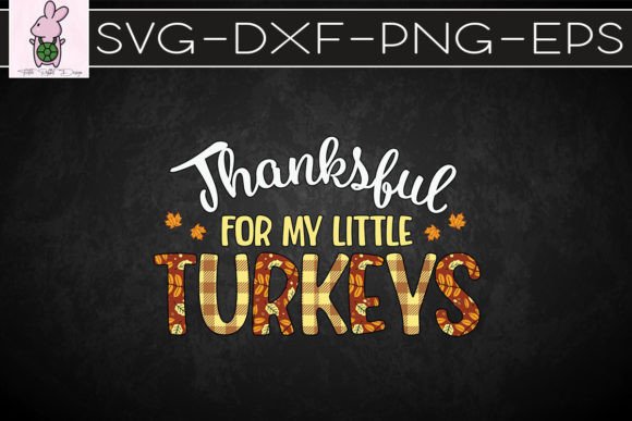 Thankful for My Little Turkeys SVG: Crafts & Graphics